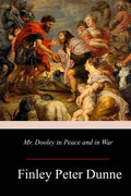 Mr. Dooley in Peace and in War - Paperback