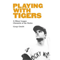 Playing with Tigers: A Minor League Chronicle of the Sixties - Hardcover