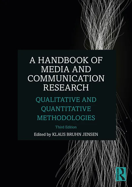 A Handbook of Media and Communication Research: Qualitative and Quantitative Methodologies - Paperback