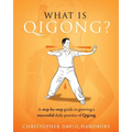 What is Qigong?: A step-by-step guide to growing a successful daily practice of Qigong - Paperback