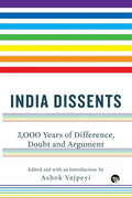 India Dissents: 3,000 Years of Difference, Doubt and Argument - Paperback