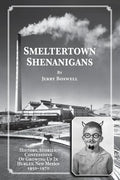 Smeltertown Shenanigans - Paperback