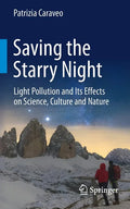 Saving the Starry Night: Light Pollution and Its Effects on Science, Culture and Nature - Paperback