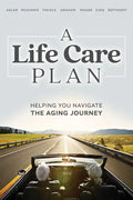A Life Care Plan: Helping You Navigate the Aging Journey - Paperback