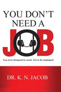 You Don't Need a Job: You were designed to work. Not to be employed. - Paperback