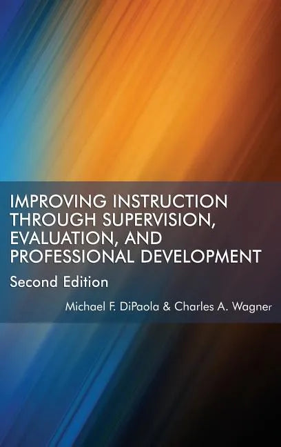 Improving Instruction Through Supervision, Evaluation, and Professional Development Second Edition - Hardcover