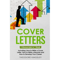 Cover Letters: 3-in-1 Guide to Master How to Write a Cover Letter, Writing Motivation Letters & Cover Letter Templates - Paperback
