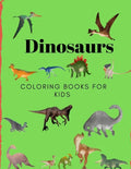 Dinosaurs Coloring Book for Kids: Coloring Book for Kids Ages 2-8 - Paperback