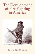 The Development of Fire Fighting in America - Paperback