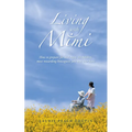Living with Mimi: How to prepare for and enjoy the hardest, most rewarding houseguest you may ever have - Paperback