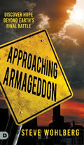 Approaching Armageddon: Discover Hope Beyond Earth's Final Battle - Hardcover