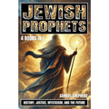 Jewish Prophets: History, Justice, Mysticism, and the Future - Paperback