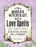 The Modern Witchcraft Book of Love Spells: Your Complete Guide to Attracting Passion, Love, and Romance - Hardcover