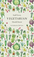 Stuff Every Vegetarian Should Know - Hardcover