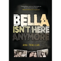 Bella Isn't Here Anymore - Paperback