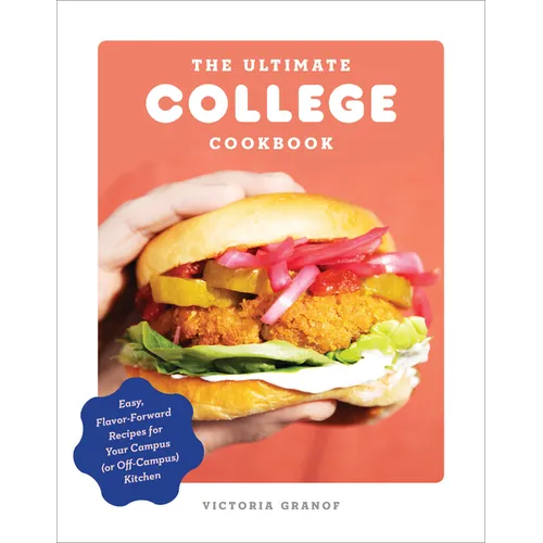 The Ultimate College Cookbook: Easy, Flavor-Forward Recipes for Your Campus (or Off-Campus) Kitchen - Paperback