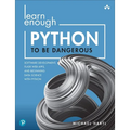 Learn Enough Python to Be Dangerous: Software Development, Flask Web Apps, and Beginning Data Science with Python - Paperback