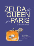 Zelda, the Queen of Paris: The True Story of the Luckiest Dog in the World - Hardcover