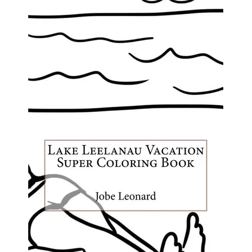 Lake Leelanau Vacation Super Coloring Book - Paperback