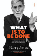 What Is to Be Done: Political Engagement and Saving the Planet - Paperback