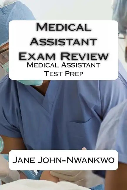 Medical Assistant Exam Review: Medical Assistant Test Prep - Paperback