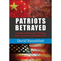 Patriot's Betrayed: A Soldier, Scholar, Spy's Warning about Americaｴs Leadership Crisis - Hardcover