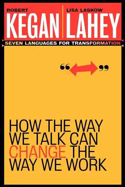 How the Way We Talk Can Change the Way We Work: Seven Languages for Transformation - Paperback