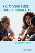 Understanding Humor through Communication: Why Be Funny, Anyway? - Paperback