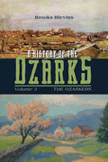 A History of the Ozarks, Volume 3: The Ozarkers Volume 3 - Hardcover