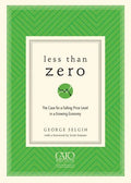 Less Than Zero: The Case for a Falling Price Level in a Growing Economy - Paperback