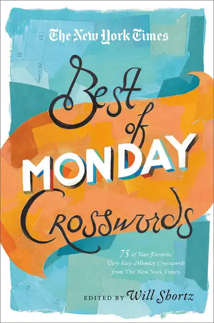 The New York Times Best of Monday Crosswords: 75 of Your Favorite Very Easy Monday Crosswords from the New York Times - Paperback