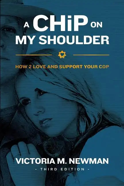 A CHiP on my Shoulder: How to Love and Support Your Cop - Paperback