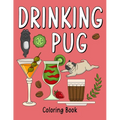 Drinking Pug Coloring Book: An Adult Coloring Book with Many Coffee and Drinks Recipes, Super Cute for a Pug Dog Lovers - Paperback