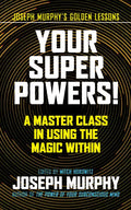 Your Super Powers!: A Master Class in Using the Magic Within - Paperback