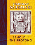 Behold!!! the Protong: Extracts from the 39 Volumes of My Science Âzermatismâ - Hardcover