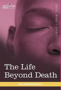 The Life Beyond Death - Hardcover