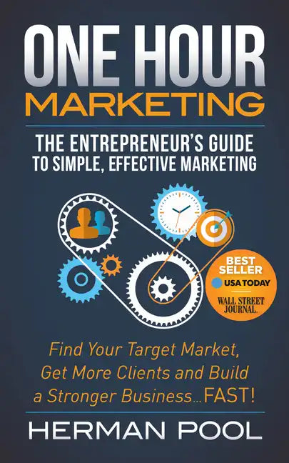 One Hour Marketing: The Entrepreneur's Guide to Simple Effective Marketing - Hardcover