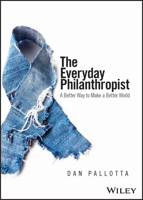 The Everyday Philanthropist: A Better Way to Make a Better World - Paperback