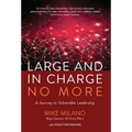 Large and In Charge No More: A Journey to Vulnerable Leadership - Hardcover