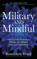 Military and Mindful: Eight Essential Elements to Manage Your Military Career and Motherhood - Paperback