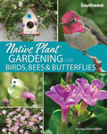 Native Plant Gardening for Birds, Bees & Butterflies: Southwest - Paperback