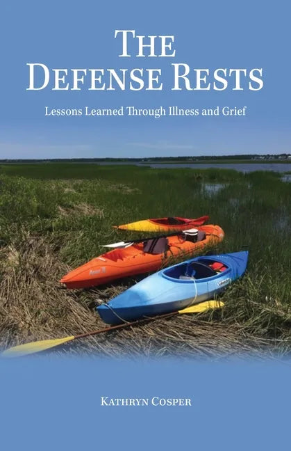 The Defense Rests: Lessons Learned Through Illness and Grief - Paperback
