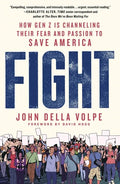 Fight: How Gen Z Is Channeling Their Fear and Passion to Save America - Paperback