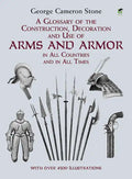 A Glossary of the Construction, Decoration and Use of Arms and Armor: In All Countries and in All Times - Paperback