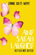And Sarah Laughed: Better not Bitter - Paperback