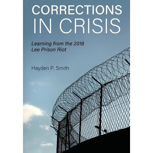 Corrections in Crisis: Learning from the 2018 Lee Prison Riot - Paperback