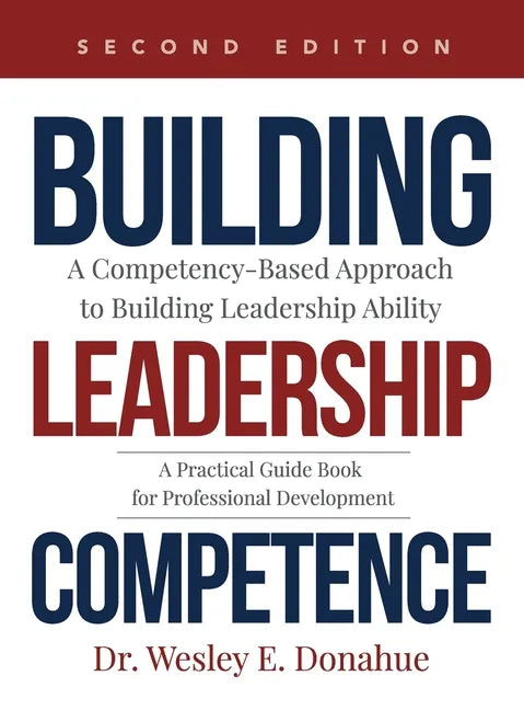 Building Leadership Competence: A Competency-Based Approach to Building Leadership Ability - Hardcover