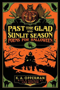 Past the Glad and Sunlit Season: Poems for Halloween - Paperback