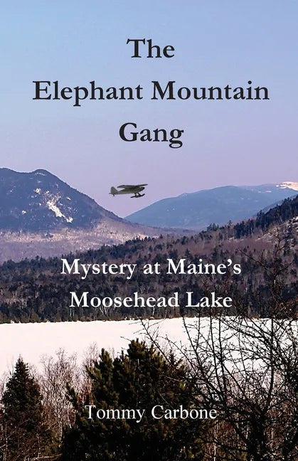 The Elephant Mountain Gang - Mystery at Maine's Moosehead Lake - Paperback