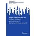 Project-Based Leisure: Toward Personal Well-Being and Community Involvement - Paperback